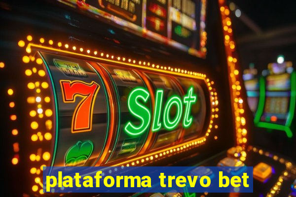 plataforma trevo bet